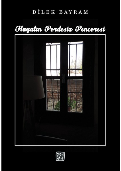 Hayatın Perdesiz Penceresi