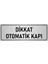 Metal Yönlendirme Levhası, Departman Kapı İsimliği Dikkat Otomaik Kapı 5X20 cm Gümüş Renk 1