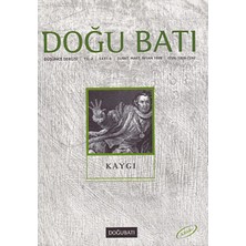 Doğu Batı Dergileri Doğu Batı Düşünce Dergisi Sayı: 6 - Kaygı