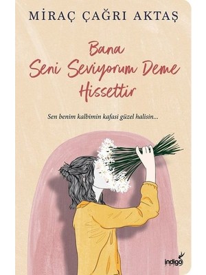 Bana Seni Seviyorum Deme Hissettir