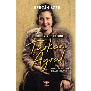 Cumhuriyet Kadını Türkan Ayral