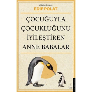 Çocuğuyla Çocukluğunu Iyileştiren Anne Babalar - Edip Polat