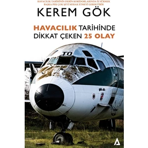 Havacılık Tarihinde Dikkat Çeken 25 Olay -Kerem Gök