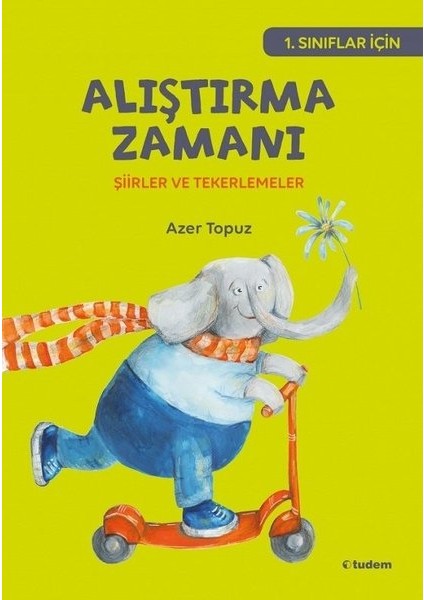 Tudem Yayınları 1. Sınıflar Için Alıştırma Zamanı-Şiirler ve Tekerlemeler