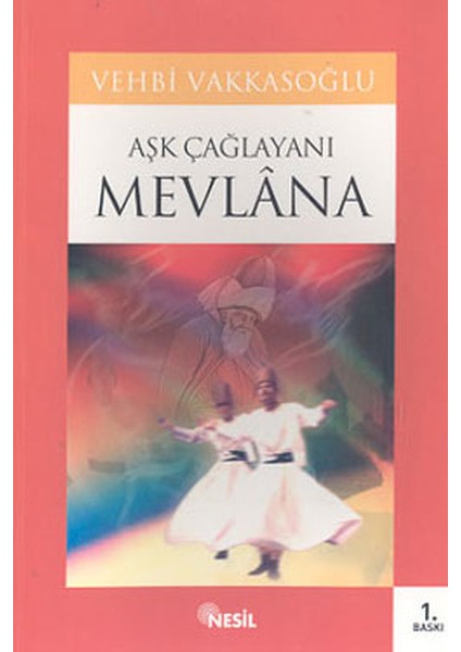 Aşk Çağlayanı Mevlana - Vehbi Vakkasoğlu (2005 Basım)