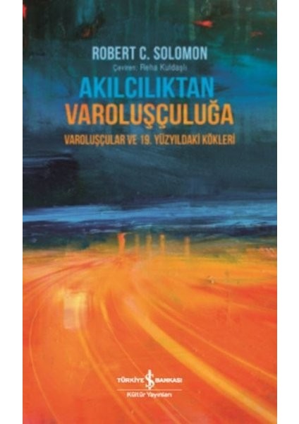 Akılcılıktan Varoluşçuluğa - Varoluşçular ve 19.yüzyıldaki Kökleri