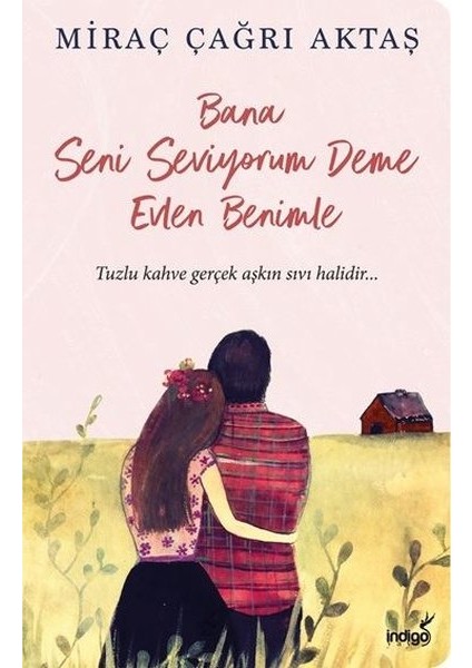 Bana Seni Seviyorum Deme Evlen Benimle