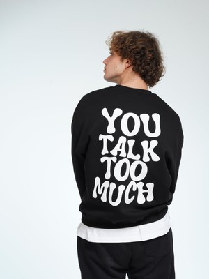 You Will Never Know You Talk Too Much Erkek Oversize Sweatshirt