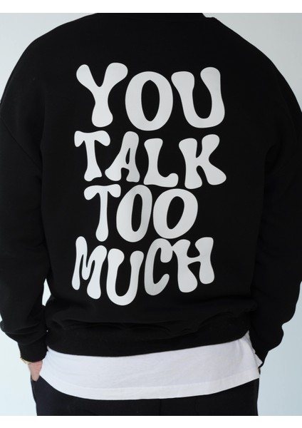 You Talk Too Much Erkek Oversize Sweatshirt