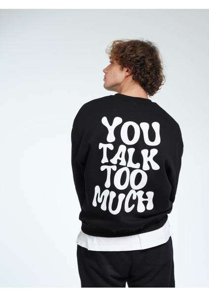 You Talk Too Much Erkek Oversize Sweatshirt