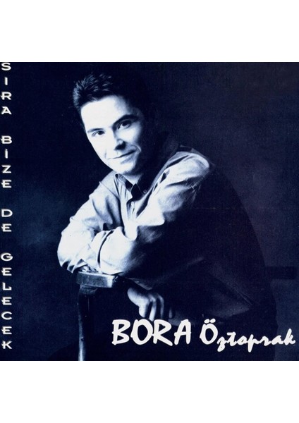 Bora Öztoprak - Sıra Bize De Gelecek (Cd)