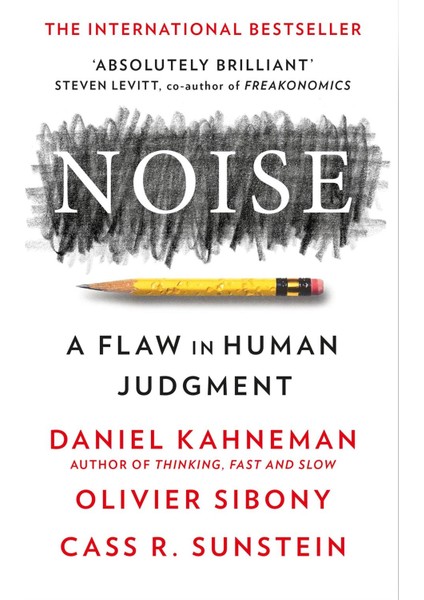 Noise A Flaw In Human Judgement