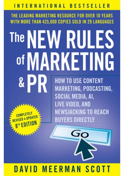 The New Rules Of Marketing And Pr How To Use Content Marketing, Podcasting, Social Media, Aı, Live Video, And Newsjacking To Reach Buyers Directly