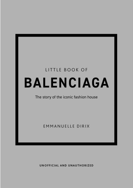 Little Book Of Balenciaga The Story Of The Iconic Fashion House - Little Book Of Fashion