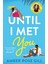 Until I Met You 1