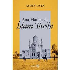 Yeditepe Yayınevi Ana Hatlarıyla Islam Tarihi - Aydın Usta