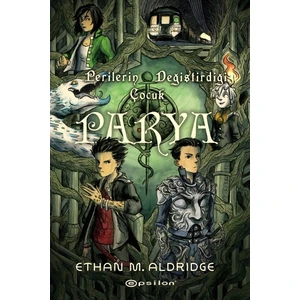 Parya: Perilerin Değiştirdiği Çocuk - Ethan M. Aldridge