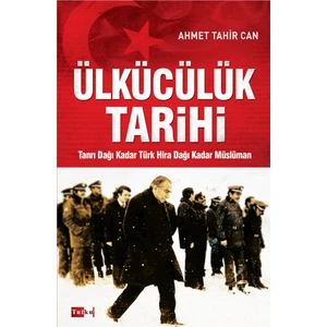 Ülkücülük Tarihi - Ahmet Tahir Can, Bozkurt, Alparslan Türkeş, Muhsin Yazıcıoğlu, Devlet Bahçeli