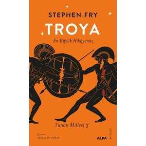 Troya  En Büyük Hikâyemiz  Yunan Mitleri 3  - Stephen Fry