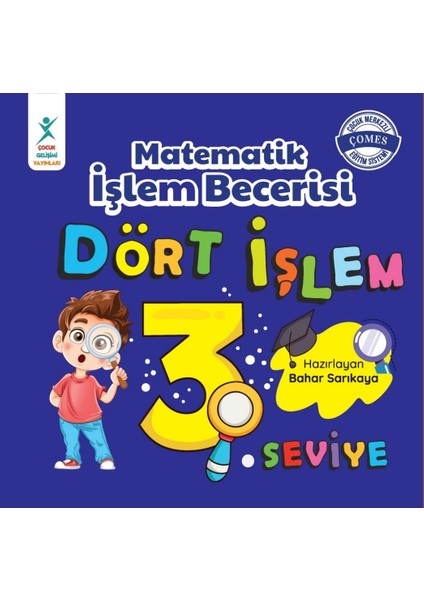 Çocuk Gelişim Yayınları Matematik Işlem Becerisi Dört Işlem 3. Seviye 7+ Yaş  - Bahar Sarıkaya