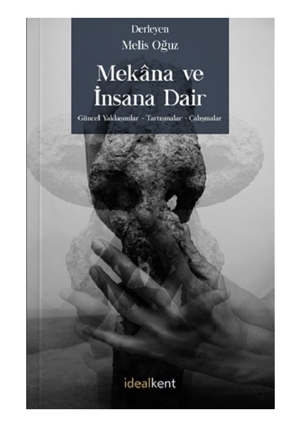 Mekana ve Insana Dair Güncel Yaklaşımlar - Tartışmalar – Çalışmalar