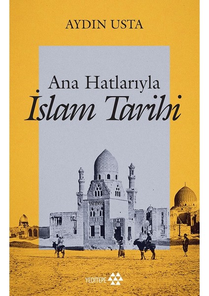 Yeditepe Yayınevi Ana Hatlarıyla Islam Tarihi - Aydın Usta