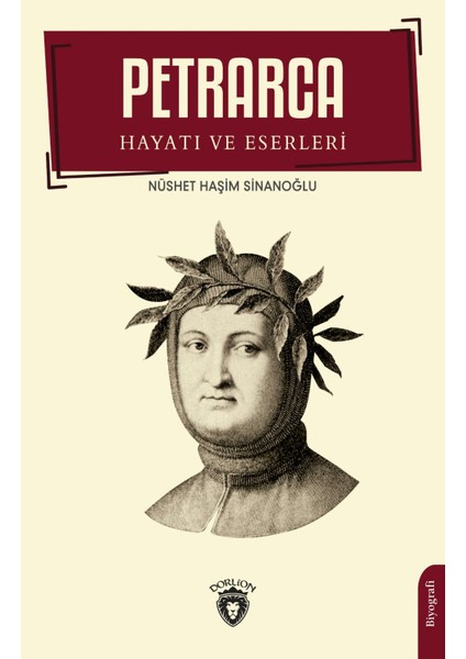 Petrarca - Hayatı ve Eserleri Biyografi