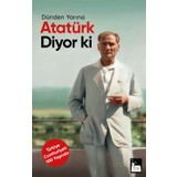 Dünden Yarına Atatürk Diyor Ki - Mustafa Kemal Atatürk