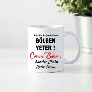 Hobi Shop Ulu Bir Çınar Gibisin Gölgen Yeter Baba Yazılı Kupa Bardak