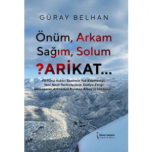 Önüm, Arkam, Sağım, Solum ?arikat… - Güray Belhan