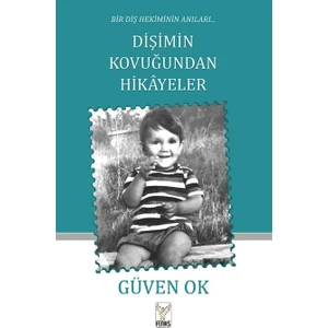 Bir Diş Hekiminin Anıları Dişimin Kovuğundan Hikayeler - Güven Ok