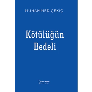 Kişisel Yayınlar Kötülüğün Bedeli -Muhammed Çekiç