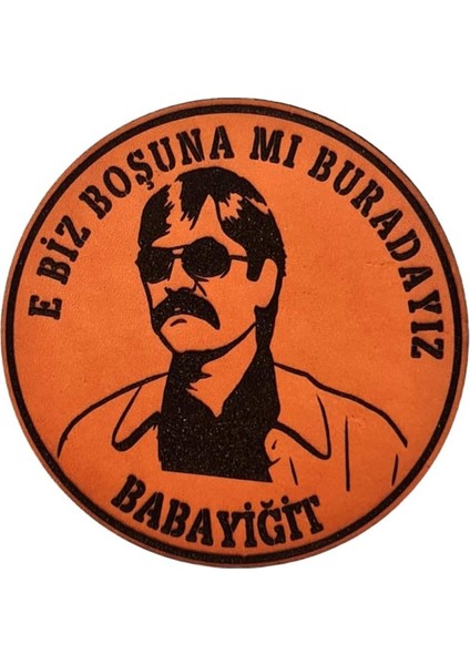 E Biz Boşunamı Buradayız Babayiğit Deri Peç - Arma - Askeri Patch