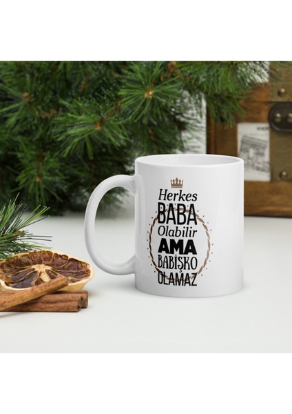 Herkes Baba Olabilir Ama Babişko Olamaz Baskılı Kupa Bardak