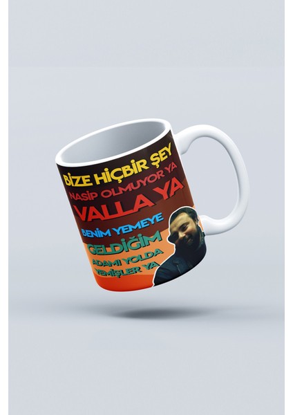 Bize Hiçbir Şey Nasip Olmuyor Ya Benim Yemeye Geldiğim Adamı Yolda Yemişler Ya Baskılı Kupa Bardak