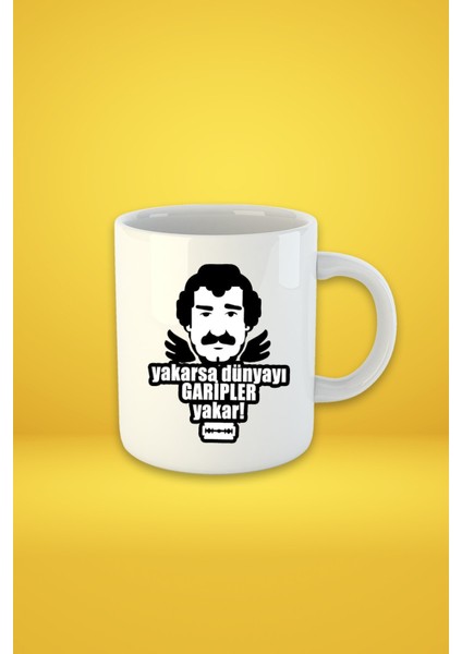 Yakarsa Dünyayı Garipler Yakar Baskılı Kupa Bardak