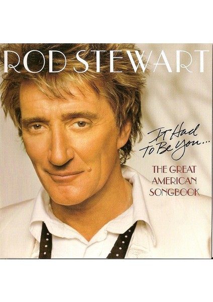 Rod Stewart It Had To Be You... The Great American Songbook - CD