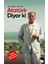 Dünden Yarına Atatürk Diyor Ki - Mustafa Kemal Atatürk 1