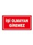 Işi Olmayan Giremez. Uyarı Levhası 17x35 Etiket 1
