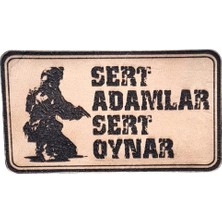 Sert Adamlar Sert Oynar  Deri Peç - Arma - Askeri Patch