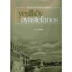 Deniz Fenerinin Işığında Yeşilköy Ayastefanos (Ciltli)