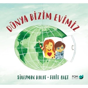 Fom Kitap Dünya Bizim Evimiz - Süleyman Bulut