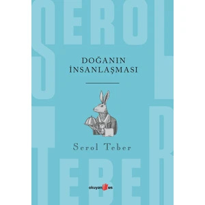 Doğanın İnsanlaşması - Serol Teber