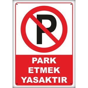 Uyarı ve Yönlendirme Levhaları " Park Etmek Yasaktır" 25X35 cm Metal