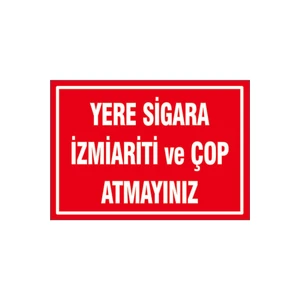 Yere Sigara Izmarit ve Çöp Atmayınız Uyarı Levhası 25X35 Etiket