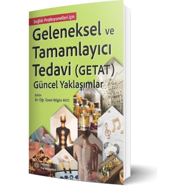 Geleneksel ve Tamamlayıcı Tedavi(Getat)Güncel Yaklaşımlar - Kitabı
