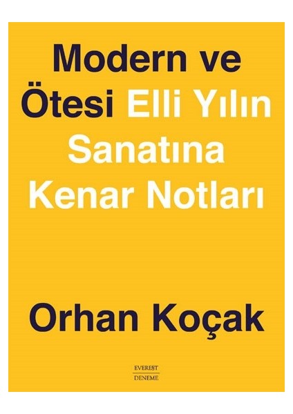 Modern ve Ötesi Elli Yılın Sanatına Kenar Notları - Orhan Koçak