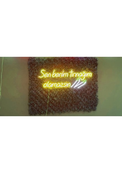 Sen Benimtırnağım Olamazsın Neon LED Tabela