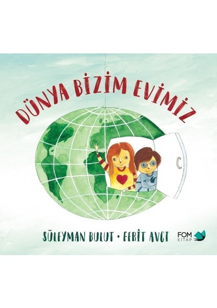 Fom Kitap Dünya Bizim Evimiz - Süleyman Bulut