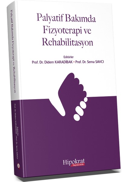 Palyatif Bakımda Fizyoterapi ve Rehabilitasyon - Didem Karabidak - Sema Savcı